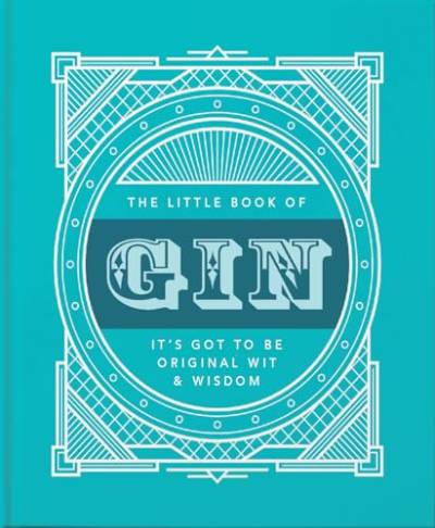 The Little Book of Gin: Distilled to Perfection